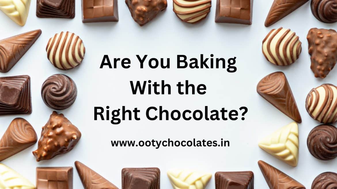 Are You Baking With the Right Chocolate? Tips for Choosing the Perfect Chocolate for Your Recipes
